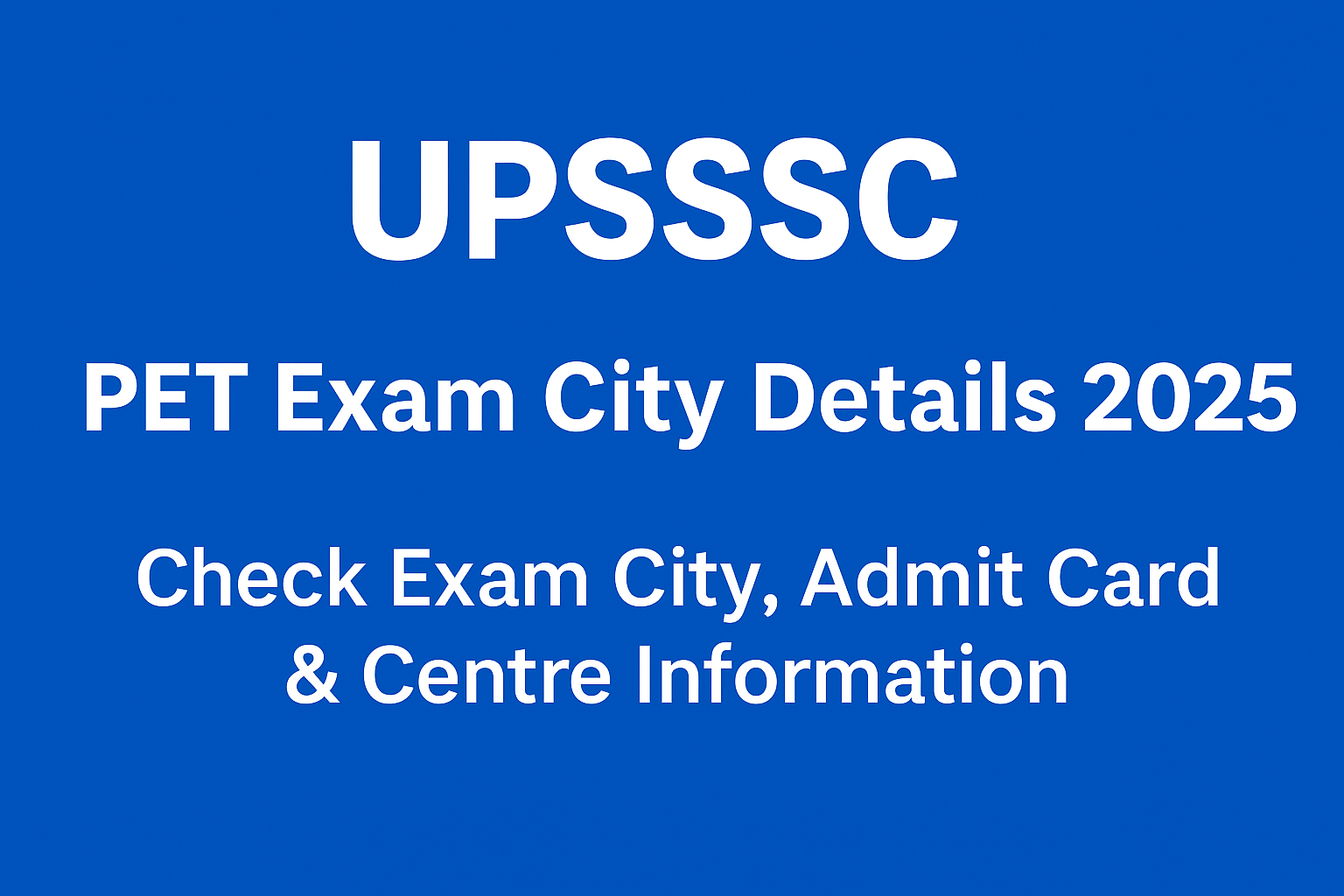 UPSSSC-PET-Exam-City-Details-2025-Official-Notice